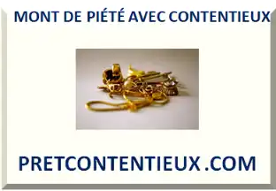 MONT DE PIÉTÉ AVEC CONTENTIEUX