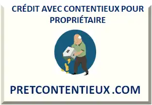 CRÉDIT AVEC CONTENTIEUX POUR PROPRIÉTAIRE