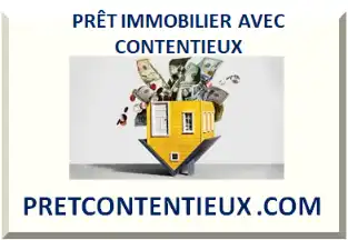 CONTENTIEUX PRÊT IMMOBILIER